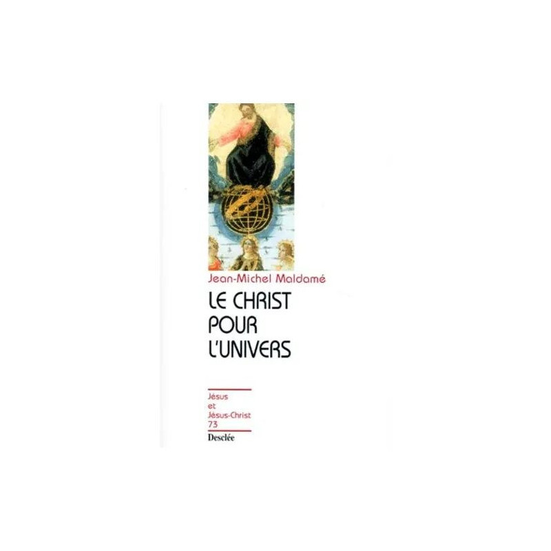 Le Christ Pour L'univers - Pour Une Collaboration Entre Science Et Foi
