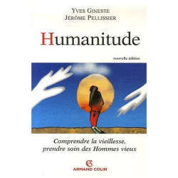Humanitude - Comprendre La Vieillesse Prendre Soin Des Hommes Vieux