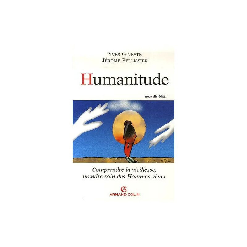 Humanitude - Comprendre La Vieillesse Prendre Soin Des Hommes Vieux