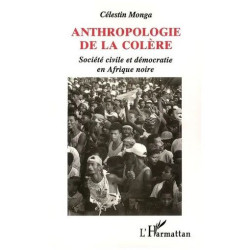 Anthropologie De La Colère - Société Civile Et Démocratie En Afrique
