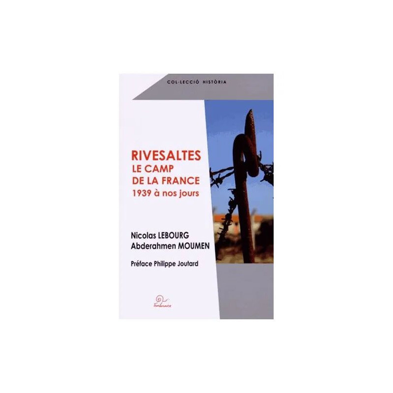 Rivesaltes Le Camp De La France - 1939 À Nos Jours