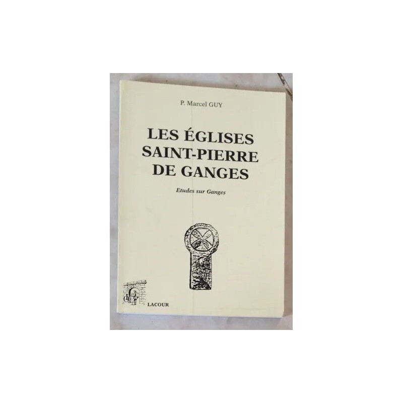 LES EGLISES SAINT PIERRE DE GANGES ETUDES SUR GANGES