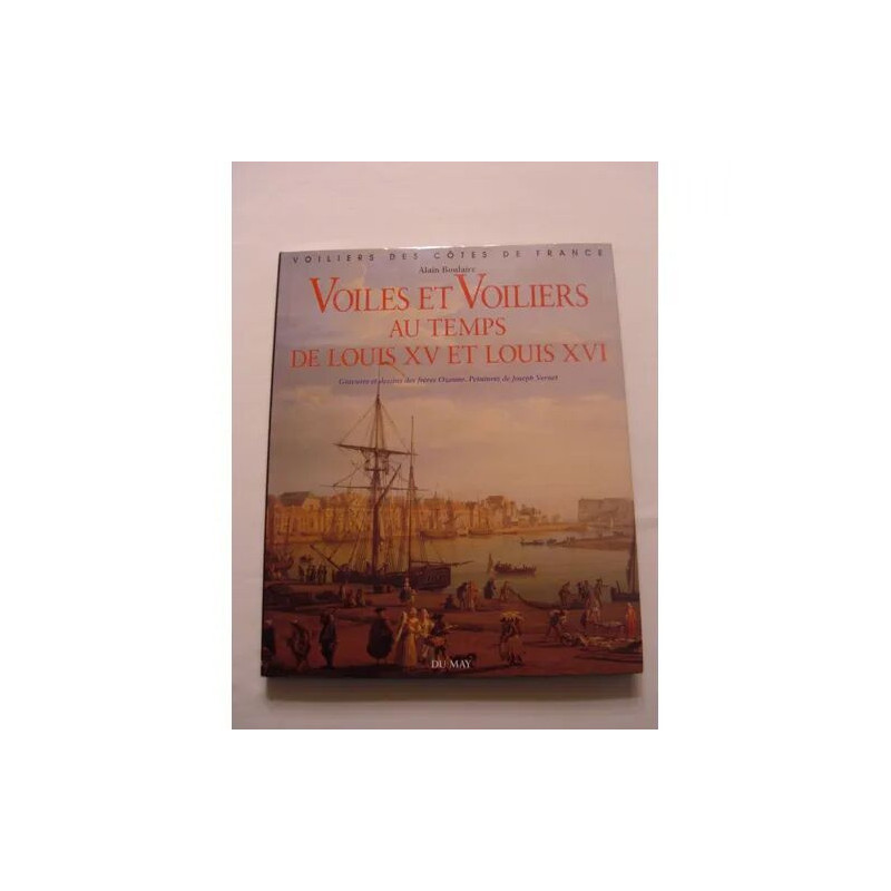 Voiles et voiliers au temps de Louis XV et Louis XVI