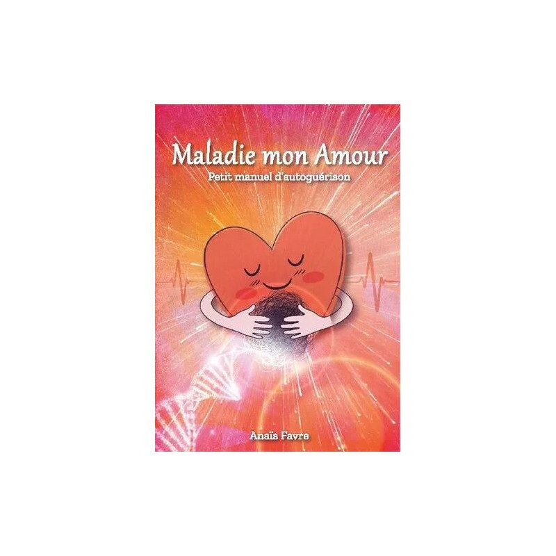 Maladie Mon Amour - Petit Manuel D'autoguérison