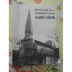 HISTORIQUE DE LA CONSTRUCTION MATERIELLE DE SAINT LEON