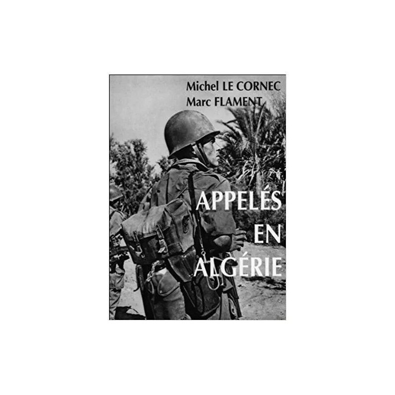 LA GUERRE EN ALGERIE-PISTE SANS FIN-APPELES EN ALGERIE