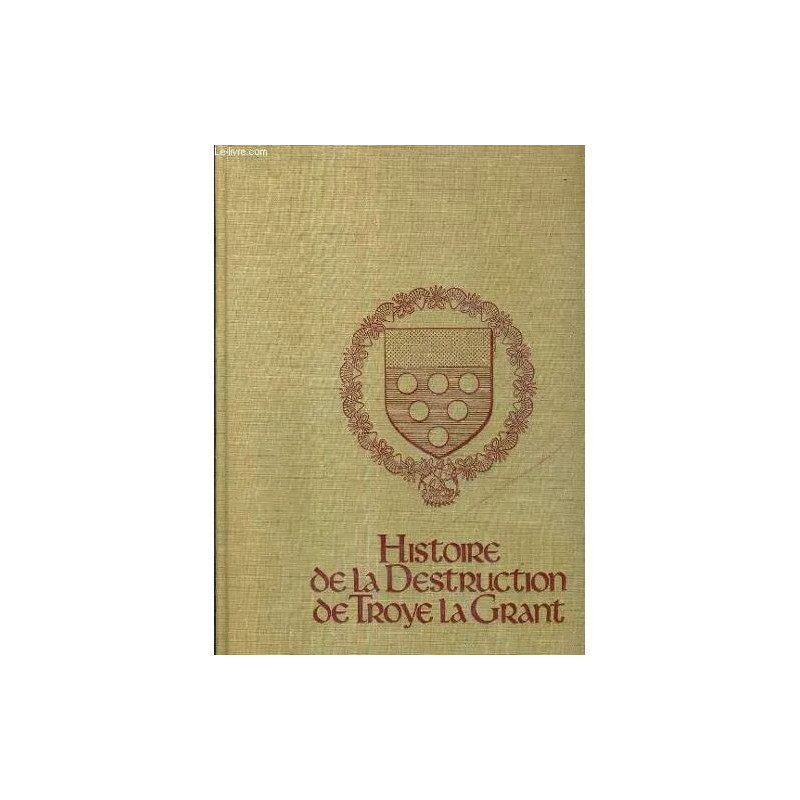 Histoire De La Destruction De Troye La Grant - Reproduction Du...