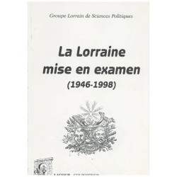 La Lorraine Mise En Examen (1946-1998)