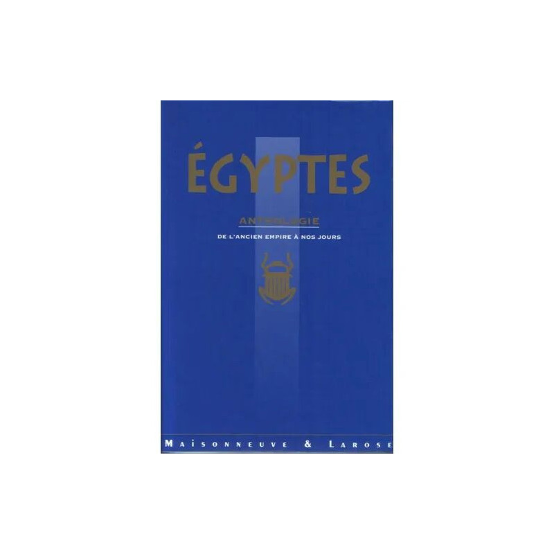 Égyptes - Anthologie De L'ancien Empire À Nos Jours