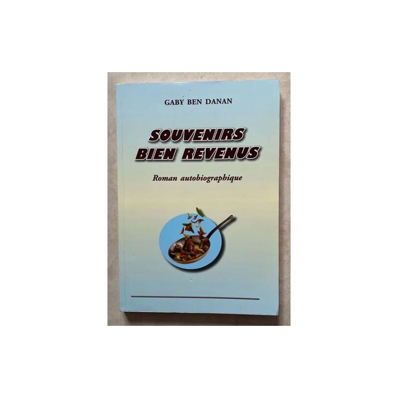 SOUVENIRS BIEN REVENUS ROMAN AUTOBIOGRAPHIQUE DE GABY BEN DANAN