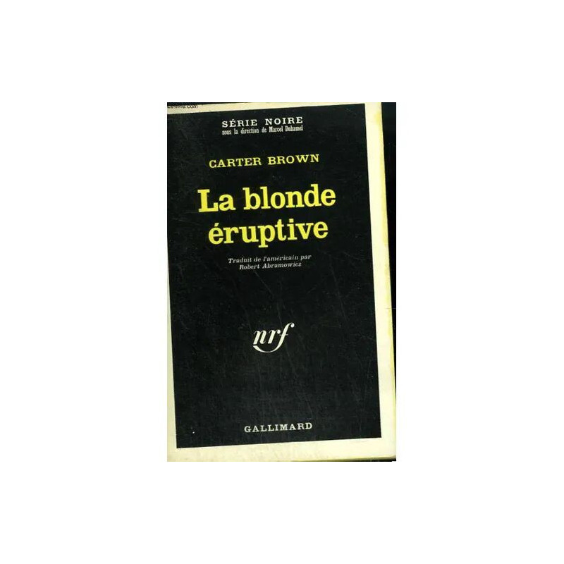 La Blonde Eruptive. Collection : Serie Noire N° 1179