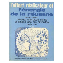 L'effort realisateur et l'énergie de la réussite : comment devenir...