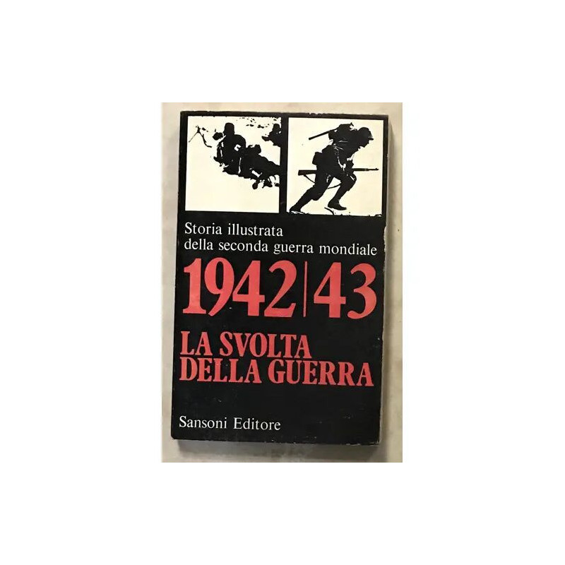 STORIA ILLUSTRATA DELLA SECONDA GUERRA MONDIALE 1942 45 LA SVOLTA...