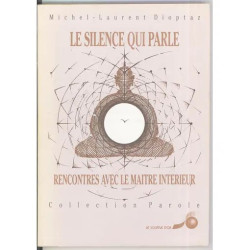 Le silence qui parle - Rencontres avec le maître intérieur