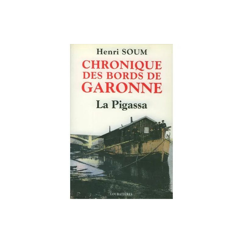 Chronique Des Bords De Garonne - La Pigassa