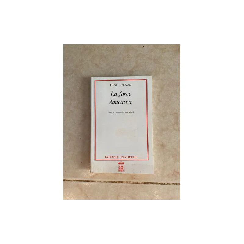 La farce éducative - sous la tyranie des faux-jetons