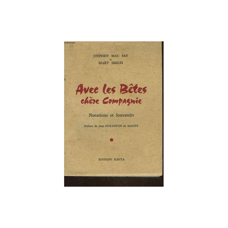 Avec les Betes Chere Compagnie - Notations et Souvenirs Sur Nos...