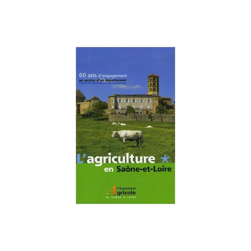 L'agriculture En Saône-Et-Loire - 60 Ans D'engagement Au Service...