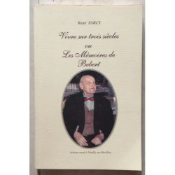 VIVRE SUR 3 SIECLES OU LES MEMOIRES DE BEBERT LE CENTENAIRE 1874/1960