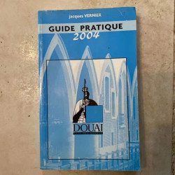 GUIDE PRATIQUE DE DOUAI CITE DES GIANTS 2004 PAR JACQUES VERNIER
