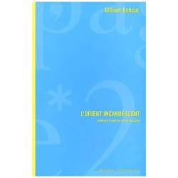 L'orient Incandescent - Le Moyen-Orient Au Miroir Marxiste