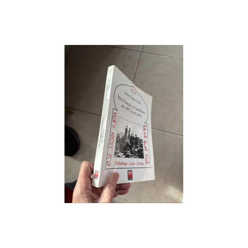 DES FRANCAIS A CASABLANCA DE 1907 A NOS JOURS PAR ANNE SOPHIE COLLY