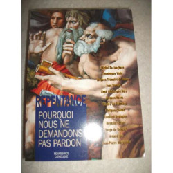 REPENTANCE - POURQUOI NOUS NE DEMANDONS PAS PARDON