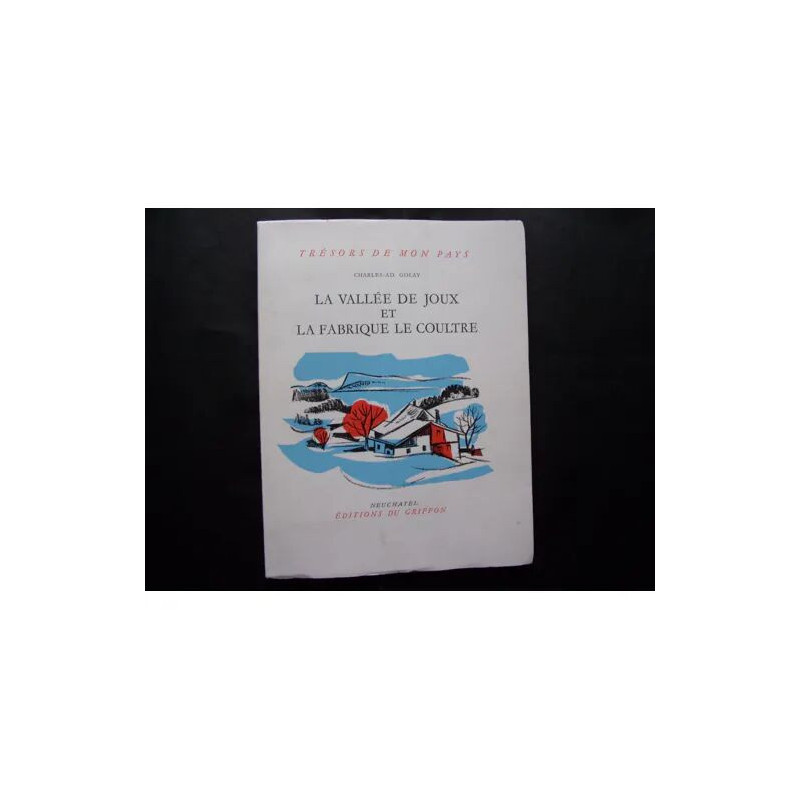 LA VALLEE DE JOUX ET LA FABRIQUE LE COULTRE
