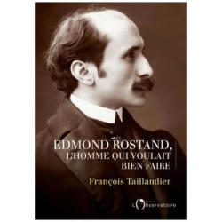 Edmond Rostand L'homme Qui Voulait Bien Faire