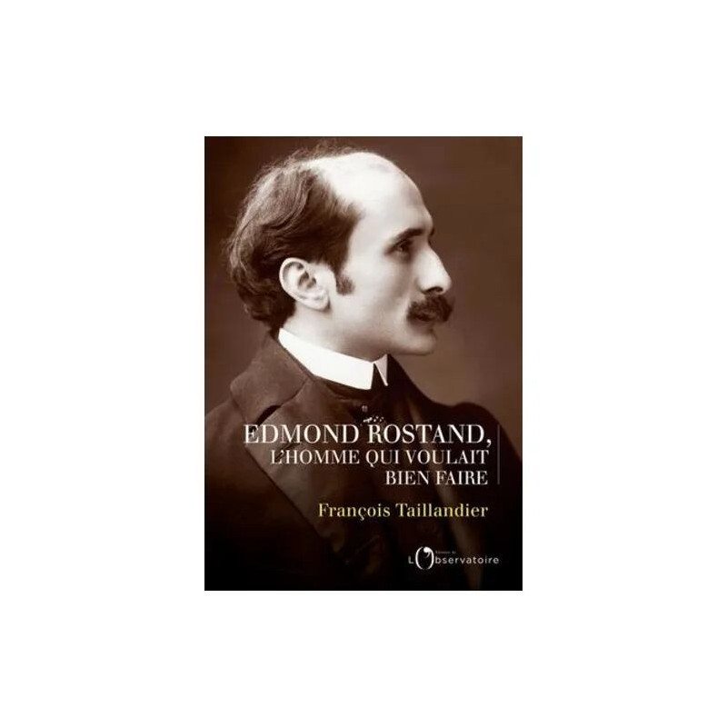 Edmond Rostand L'homme Qui Voulait Bien Faire