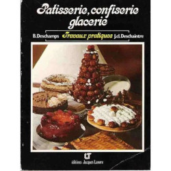 Patisserie Confiserie Glacerie - Travaux Pratiques Aux Cap Bep Bth