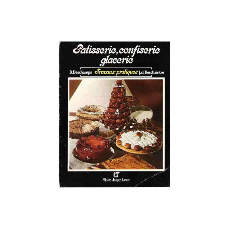 Patisserie Confiserie Glacerie - Travaux Pratiques Aux Cap Bep Bth