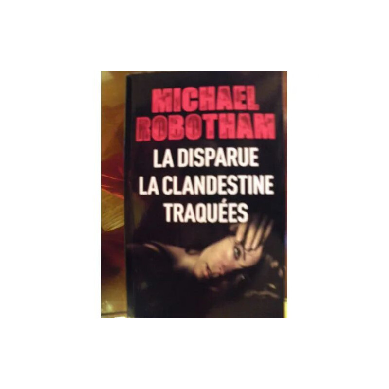 LA DISPARUE LA CLANDESTINE TRAQUEES
