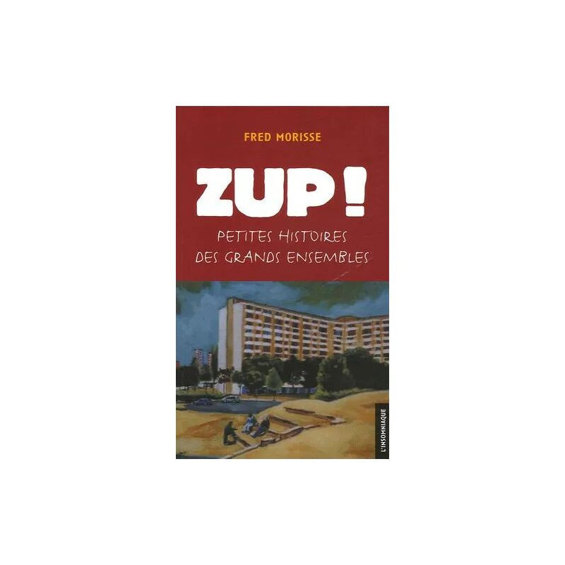 Zup ! - Petites Histoires Des Grands Ensembles