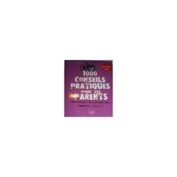 1000 MILLE CONSEILS PRATIQUES POUR LES PARENTS