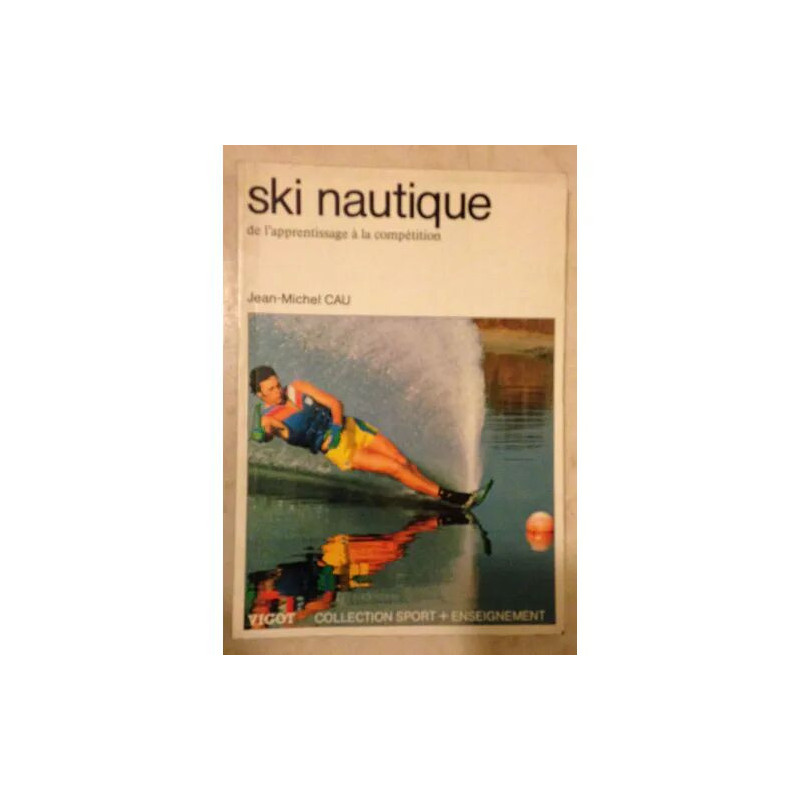 Ski nautique - de l'apprentissage à la compétition