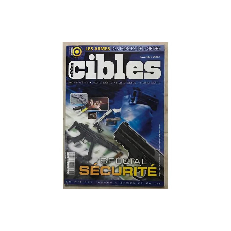 CIBLES HORS SERIE N°10 SPECIAL SECURITE LE PISTOLET ADOPTE PAR LES...