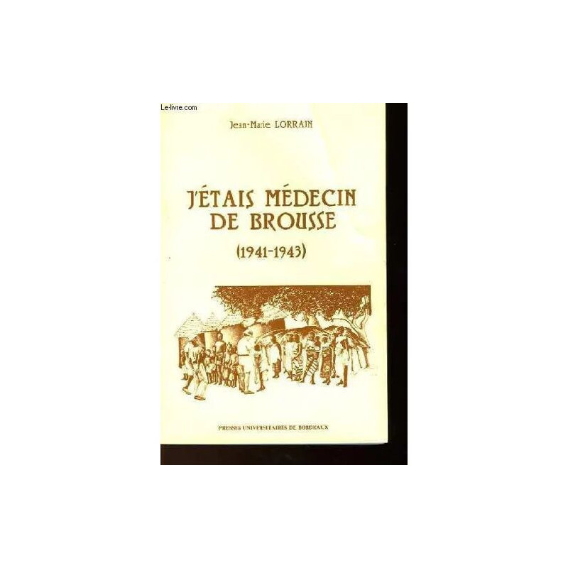 J'etais Medecin de Brousse 1941-1943