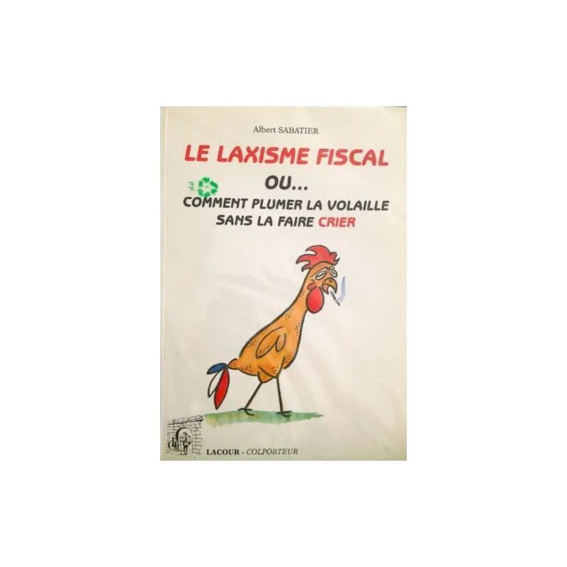 LE LAXISME FISCAL OU COMMENT PLUMER LA VOLAILLE SANS LA FAIRE CRIER