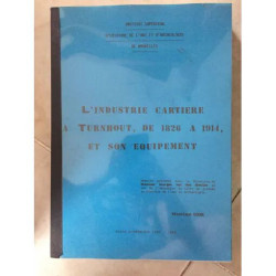 L'INDUSTRIE CARTIERE TURNHOUT DE 1826 A 1914 ET SON EQUIPEMENT