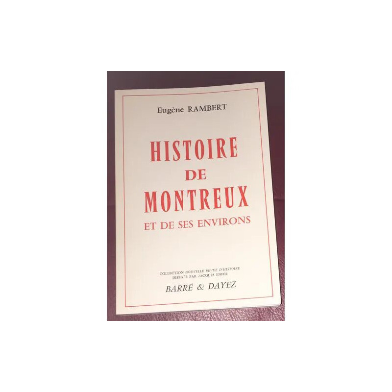 HISTOIRE DE MONTREUX ET DE SES ENVIRONS AU BORD DU LAC LEMAN SUISSE
