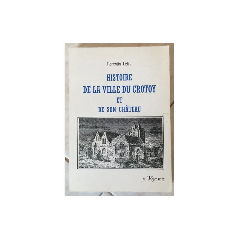 HISTOIRE DE LA VILLE DU CROTOY ET DE SON CHATEAU