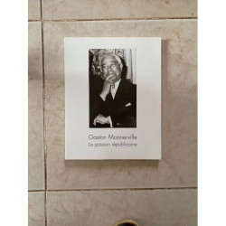 GASTON MONNERVILLE - LA PASSION REPUBLICAINE