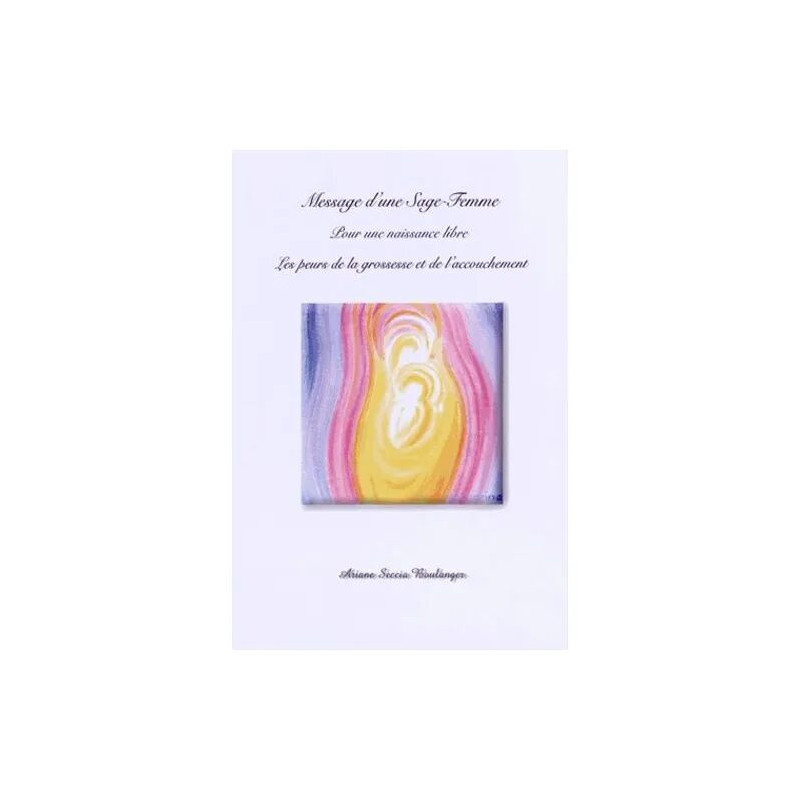 Message D'une Sage Femme Pour Une Naissance Libre - Les Peurs De...