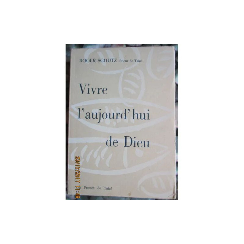 VIVRE AUJOURD'HUI DE DIEU ROGER SCHUTZ