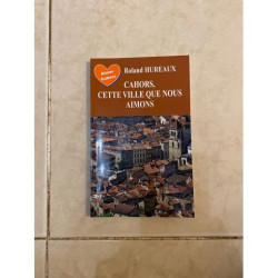 CAHORS CETTE VILLE QUE NOUS AIMONS