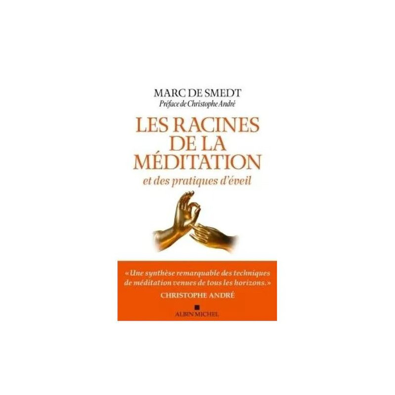 Les Racines De La Méditation - Et Des Pratiques D'éveil