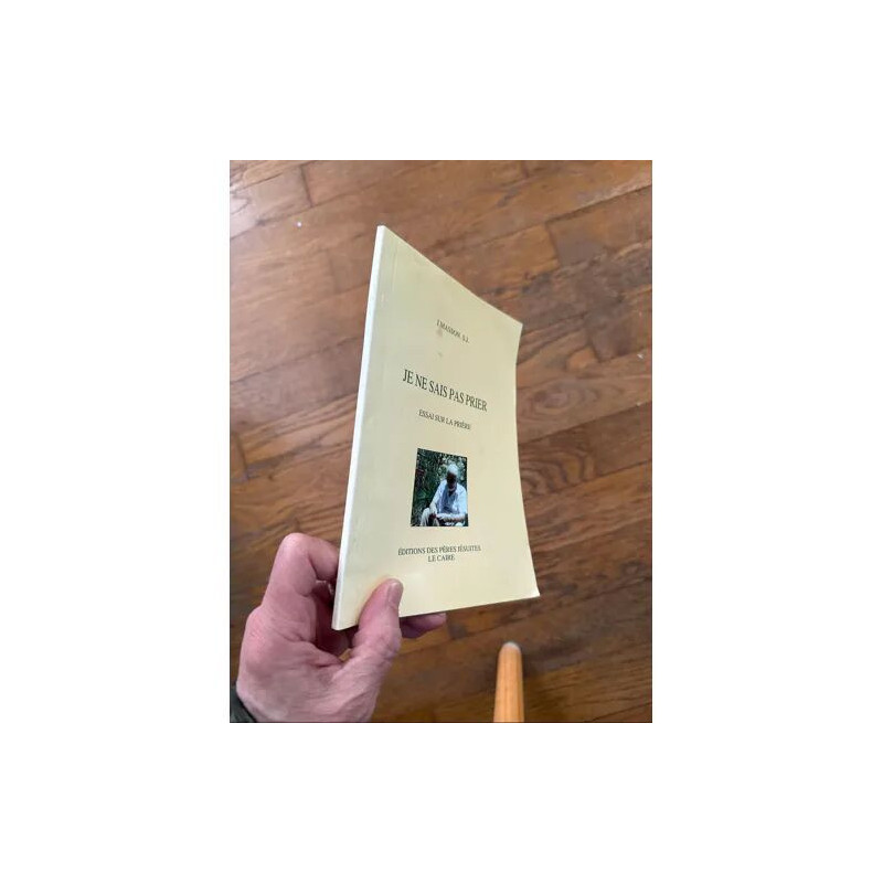 JE NE SAIS PAS PRIER ESSAI SUR LA PRIERE EDITIONS DES PERES...