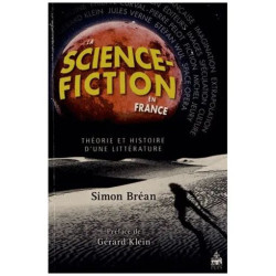 La Science-Fiction En France - Théorie Et Histoire D'une Littérature