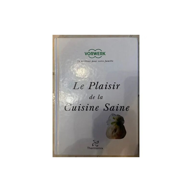 VORWERK LE PLAISIR DE LA CUISINE SAINE LE MEILLEUR POUR VOTRE...